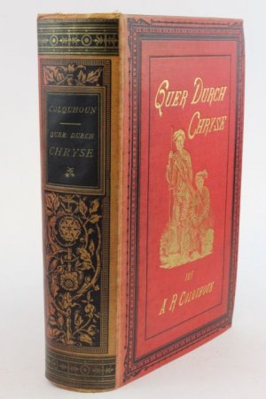 Quer durch Chryse Forschungsreise durch die Südchinesischen Grenzländer und Birma von Canton nach Mandalay. Erster und zeeiter Band.