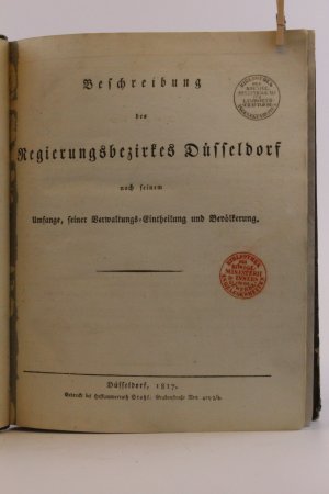 Beschreibung des Regierungsbezirkes Düsseldorf nach seinem Umfange, seiner Verwaltungs-Eintheilung und Bevölkerung