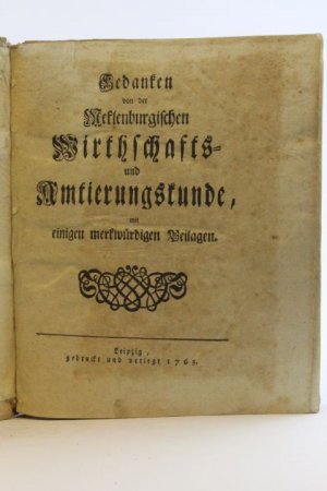 Gedanken von der Mecklenburgischen Wirthschafts- und Amtierungskunde mit einigen merkwürdigen Beilagen