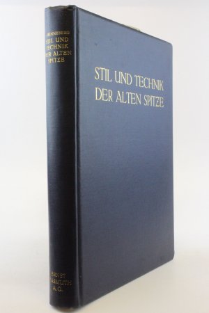 Stil und Technik der alten Spitze Mit einem Geleitwort von Wilhelm Pinder