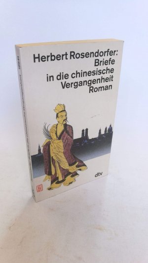 gebrauchtes Buch – Herbert Rosendorfer – Briefe in die chinesische Vergangenheit Roman