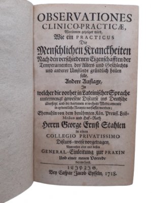 Observationes Clinico-Practicae, Worinnen gezeiget wird, Wie ein Practicus Die Menschlichen Kranckheiten Nach den verschiedenen Eigenschafften der Temperamenten […]