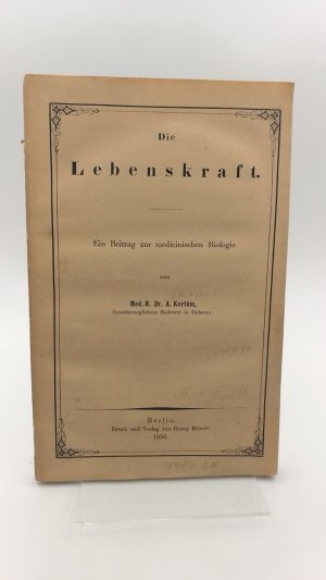 Die Lebenskraft. Ein Beitrag zur medizinischen Biologie.