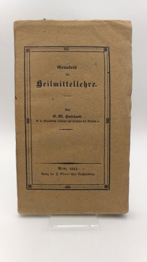 Grundriss der Heilmittellehre. Zum ersten Male nach der vierten Auflage des lateinischen Originals Conspectus materiae medicae mit Zuziehung der neuesten […]