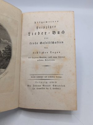 Allgemeines Leipziger Lieder-Buch für frohe Gesellschaften bey festlichen Tagen mit singbaren Melodien, nebst einem Anhange passender Gesundheiten