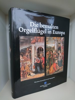 Die bemalten Orgelflügel in Europa / Stichting Organa Historica Rotterdam. [Verantw. Fotogr. Jack Schroevers. Übers. aus dem Niederländ. Hofmann Vertaling […]