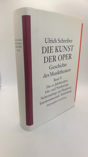 Die Kunst der Oper. Band V [5] Das 20. Jahrhundert: Ost- und Nordeuropa, Nebenstränge am Hauptweg, interkontinentale Verbreitung