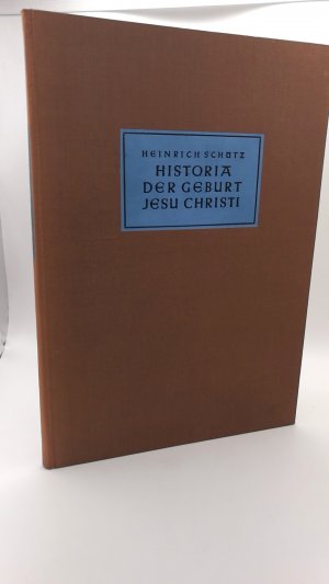 Heinrich Schütz. Historia der Geburt Jesus Christi für Solostimmen, Chor und Instrument. Herausgegeben von Friedrich Schöneich