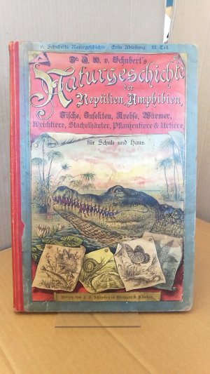 Naturgeschichte des Tier-, Pflanzen und Mineralreichs. III. [3.] Teil: Reptilien, Amphibien, Fische, Insekten, Krebstiere, Würmer, Weichtiere, Stachelhäuter […]