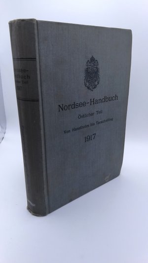 Nordsee-Handbuch Östlicher Teil. INKLUSIVE: Kriegsergänzung zum Nordsee-Handbuch östlicher Teil, 1917 Von Hanstholm bis Terschelling. Abgeschlossen mit […]