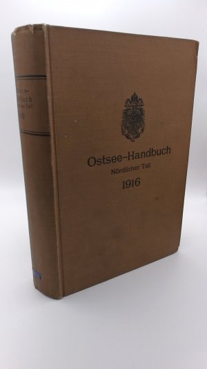 Ostsee-Hanbuch Nördlicher Teil 1916 INLUSIVE: Erste [1.] Kriegsergänzung Abgeschlossen mit Nachrichten für Seefahrer Ausgabe 52 vom 25. November 1916