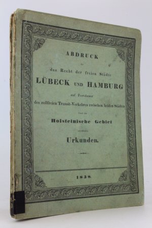 Abdruck der das Recht der freien Städte Lübeck und Hamburg auf Fortdauer des zollfreien Transit-Verkehres zwischen beiden Städten durch das Holsteinische […]