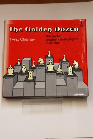 Golden Dozen: Twelve Greatest Chess Players of All Time