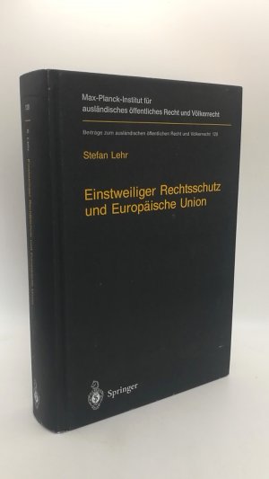 Einstweiliger Rechtsschutz und Europäische Union Nationaler einstweiliger Verwaltungsrechtsschutz im Widerstreit von Gemeinschaftsrecht und nationalem Verfassungsrecht = Interim relief and the European Union