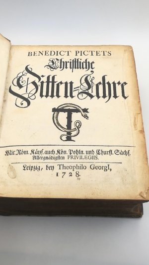Benedict Pictets, [...] Christliche Sitten-Lehre oder Mittel und Wege recht und wohl zu leben, darinnen ein rechtschaffener Christ alle seine nicht nur […]