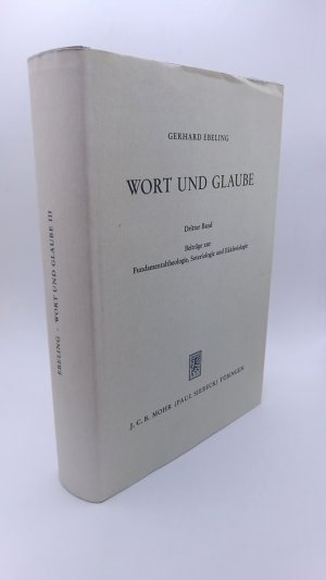 Wort und Glaube. Dritter Band Beiträge zur Fundamentaltheologie und zur Lehre von Gott