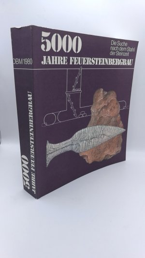 5000 Jahre Feuersteinbergbau Die Suche nach dem Stahl der Steinzeit.