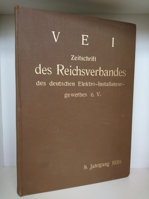 Zeitschrift des Reichsverbandes des deutschen Elektro-Installateurgewerbes e.V. 8. Jahrgang 1930