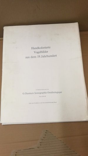 Handkolorierte Vogelbilder aus dem 19. Jahrhundert mit 12 Farbreproduktionen aus O. Desmurs Iconographie Ornithologique, Paris 1845-49