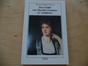 gebrauchtes Buch – Literatur / Germanistik / Geschichtswissenschaft / Kulturwissenschaft/Fontane - Wagner-Simon, Therese – Das Urbild von Theodor Fontanes 'L' Adultera'