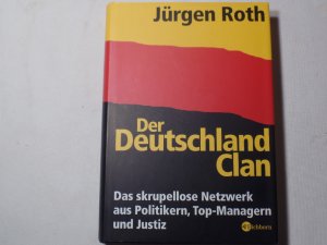 gebrauchtes Buch – Politiker, Machtmissbrauch, Korruption - Roth – Der Deutschland-Clan : das skrupellose Netzwerk aus Politikern, Top-Managern und Justiz.