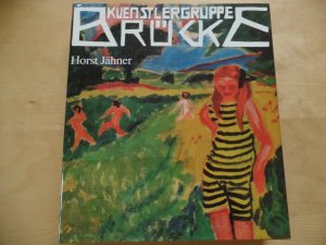 gebrauchtes Buch – Brücke, Künstlervereinigung, Geschichte, Bildende Kunst, Kunstgeschichte - Jähner, Horst – Künstlergruppe Brücke : Geschichte einer Gemeinschaft und das Lebenswerk ihrer Repräsentanten.
