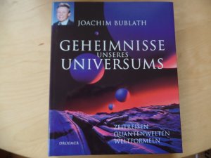 gebrauchtes Buch – Weltall ; Einführung, Physik, Astronomie - Bublath, Joachim – Geheimnisse unseres Universums : Zeitreisen, Quantenwelten, Weltformeln.