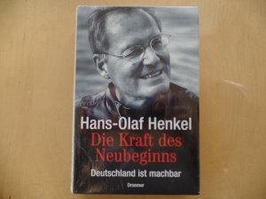 gebrauchtes Buch – Deutschland ; Wirtschaftsentwicklung ; Erlebnisbericht; Henkel, Hans-Olaf ; Autobiografie, Wirtschaft - Henkel, Hans-Olaf – Die Kraft des Neubeginns : Deutschland ist machbar.