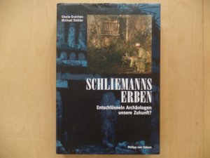 Schliemanns Erben : entschlüsseln Archäologen unsere Zukunft?. Gisela Graichen ; Michael Siebler (Hrsg.)