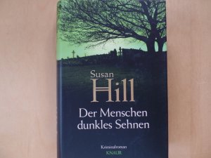 gebrauchtes Buch – Krimi, Englische Literatur - Hill – Der Menschen dunkles Sehnen : Roman. Aus dem Engl. von Susanne Aeckerle