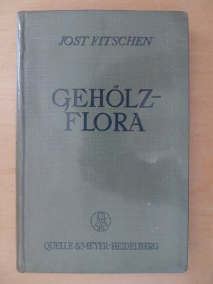 antiquarisches Buch – Bäume, Dendrologie, Naturwissenschaften, Fachbücher, Flora, Gehölzflora, Bestimmungsbuch, Fachbücher - Fitschen, Jost – Gehölzflora : Ein Buch zum Bestimmen der in Deutschland u. den angrenzenden Ländern wildwachsenden u. angepflanzten Bäume u. Sträucher.