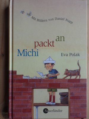 gebrauchtes Buch – Junge ; Neugier ; Beruf ; Kinderbuch, Kinder- und Jugendliteratur - Polak, Eva und Daniel Napp – Michi packt an! : eine Erzählung. von Eva Polak. Ill. von Daniel Napp