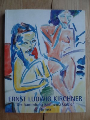 gebrauchtes Buch – Karlheinz Gabler, Sammlung – Ernst-Ludwig Kirchner. Aquarelle und Zeichnungen. Die Sammlung Karlheinz Gabler [anläßlich der Ausstellung "Ernst Ludwig Kirchner. Aquarelle und Zeichnungen. Die Sammlung Karlheinz Gabler" im Brücke-Museum Berlin vom 14. Juli bis 12. September 1999 und in der Galerie Jahrhunderthalle Hoechst vom 13. Februar bis 26. März 2000].