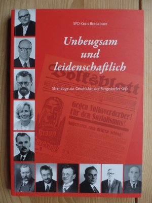 gebrauchtes Buch – SPD Hamburg, Politik – Unbeugsam und leidenschaftlich. Streifzüge zur Geschichte der Bergedorfer SPD.