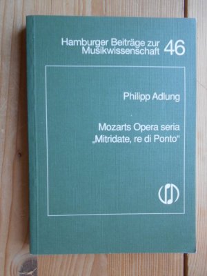 Mozarts Opera seria "Mitridate, re di Ponto". Hamburger Beiträge zur Musikwissenschaft ; Bd. 46