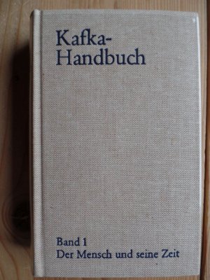 Kafka-Handbuch in zwei Bänden; Bd. 1., Der Mensch und seine Zeit