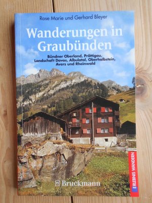 gebrauchtes Buch – Graubünden ; Bergwandern ; Führer, Geographie, Heimat- und Länderkunde, Reisen, Sport, Spiele - Bleyer, Rose Marie und Gerhard Bleyer – Wanderungen in Graubünden : 40 Touren mit zahlreichen Varianten und Zusatztouren. Rose Marie und Gerhard Bleyer / Erlebnis Wandern