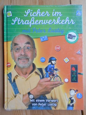 gebrauchtes Buch – Peter Lustig, Kinder und Jugendliteratur – Sicher im Straßenverkehr mit Peter Lustig.