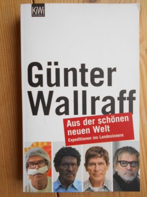 gebrauchtes Buch – Deutschland ; Arbeitsbedingungen ; Missstand ; Erlebnisbericht ; Ausländerfeindlichkeit ; Schwarze ; Obdachlosigkeit ; Sozialwissenschaften, Soziologie, Anthropologie, Wirtschaft - Wallraff, Günter – Aus der schönen neuen Welt : Expeditionen in Landesinnere. / KiWi ; 1069 : Paperback