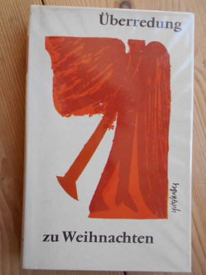 Überredung zu Weihnachten. Hrsg. von Gerhard Rein. 8 Farbholzschnitte von Hap Grieshaber