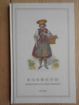 gebrauchtes Buch – Elsbeth : Liebesgeschichten einer schönen Vierländerin. nach ihren eigenen Mittheilungen und Geständnissen wiedererzählt von R... H...