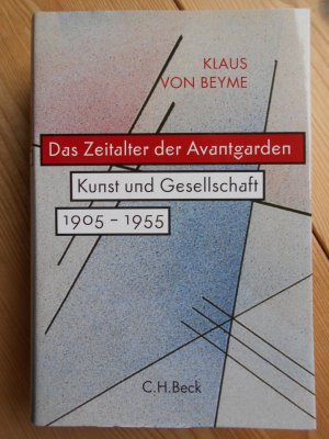 gebrauchtes Buch – Avantgarde ; Kunst ; Geschichte 1905-1955; Avantgarde ; Gesellschaft ; Künste, Bildende Kunst allgemein - Beyme, Klaus von – Das Zeitalter der Avantgarden : Kunst und Gesellschaft 1905 - 1955.