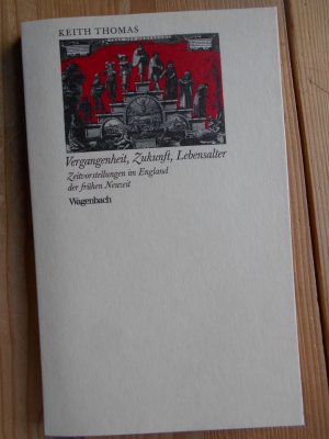 Vergangenheit, Zukunft, Lebensalter : Zeitvorstellungen im England d. frühen Neuzeit. Aus d. Engl. von Robin Cackett / Kleine kulturwissenschaftliche Bibliothek ; 10