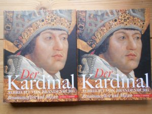 gebrauchtes Buch – Albrecht II., Mainz – Der Kardinal : Albrecht von Brandenburg ; Renaissancefürst und Mäzen [Katalog u. Essays]. Kataloge der Stiftung Moritzburg, Kunstmuseum des Landes Sachsen-Anhalt