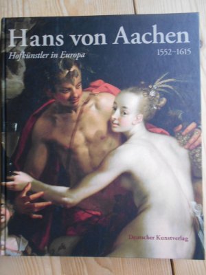 gebrauchtes Buch – Aachen, Hans von  – Hans von Aachen : (1552 - 1615) Hofkünstler in Europa ; [in Zusammenhang mit der Ausstellung  Hans von Aachen (1552 -1615). Hofkünstler in Europa im Suermondt-Ludwig-Museum Aachen (11. März - 13. Juni 2010) ; in den CísaÅ™ská Konírna in Zusammenarbeit mit der Obrazárna PraÅ¾ského Hradu (1. Juli - 3. Oktober 2010) ; in der Gemäldegalerie des Kunsthistorischen Museums Wien (19. Oktober - 9. Januar 2011)]. hg. von Thomas Fusenig. Unter Mitarb. von Alice Taatgen und Heinrich Becker. [Übers.: Kristin Lohse Belkin ...]