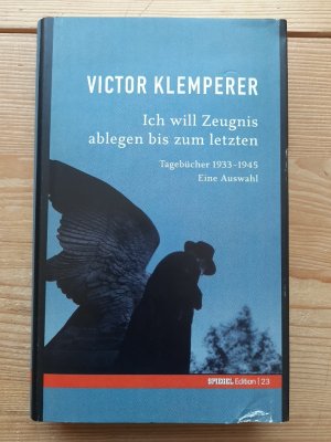 gebrauchtes Buch – Klemperer, Victor  – Ich will Zeugnis ablegen bis zum letzten : Tagebücher 1933 - 1945 ; eine Auswahl. Spiegel-Edition ; 23