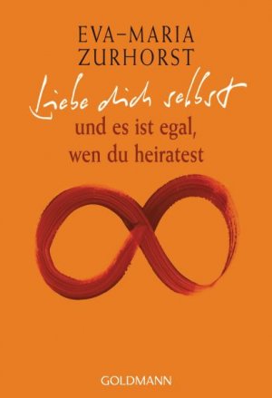 gebrauchtes Buch – Eva-Maria Zurhorst – Liebe dich selbst und es ist egal, wen du heiratest