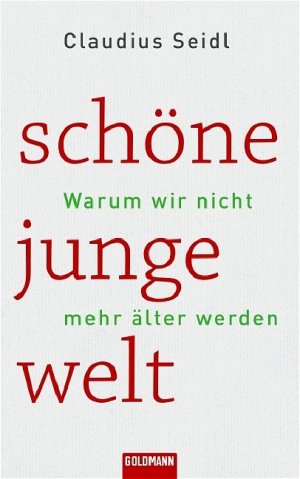 gebrauchtes Buch – Claudius Seidl – Schöne junge Welt: Warum wir nicht mehr älter werden