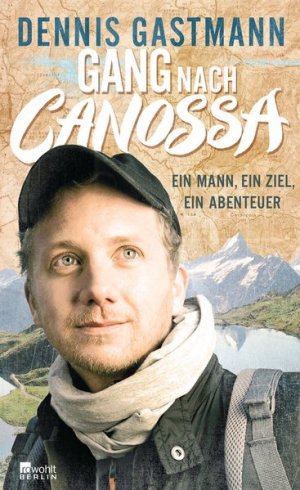 gebrauchtes Buch – Dennis Gastmann – Gang nach Canossa: Ein Mann, ein Ziel, ein Abenteuer