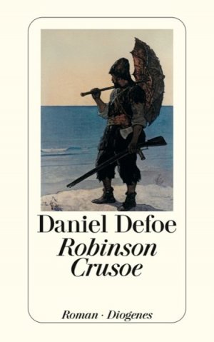 gebrauchtes Buch – Daniel Defoe – Robinson Crusoe: Seine ersten Seefahrten, sein Schiffbruch und sein siebenundzwanzigjähriger Aufenthalt auf einer unbewohnten Insel (detebe)